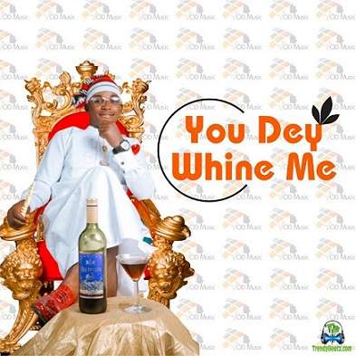 You Dey Whine Me